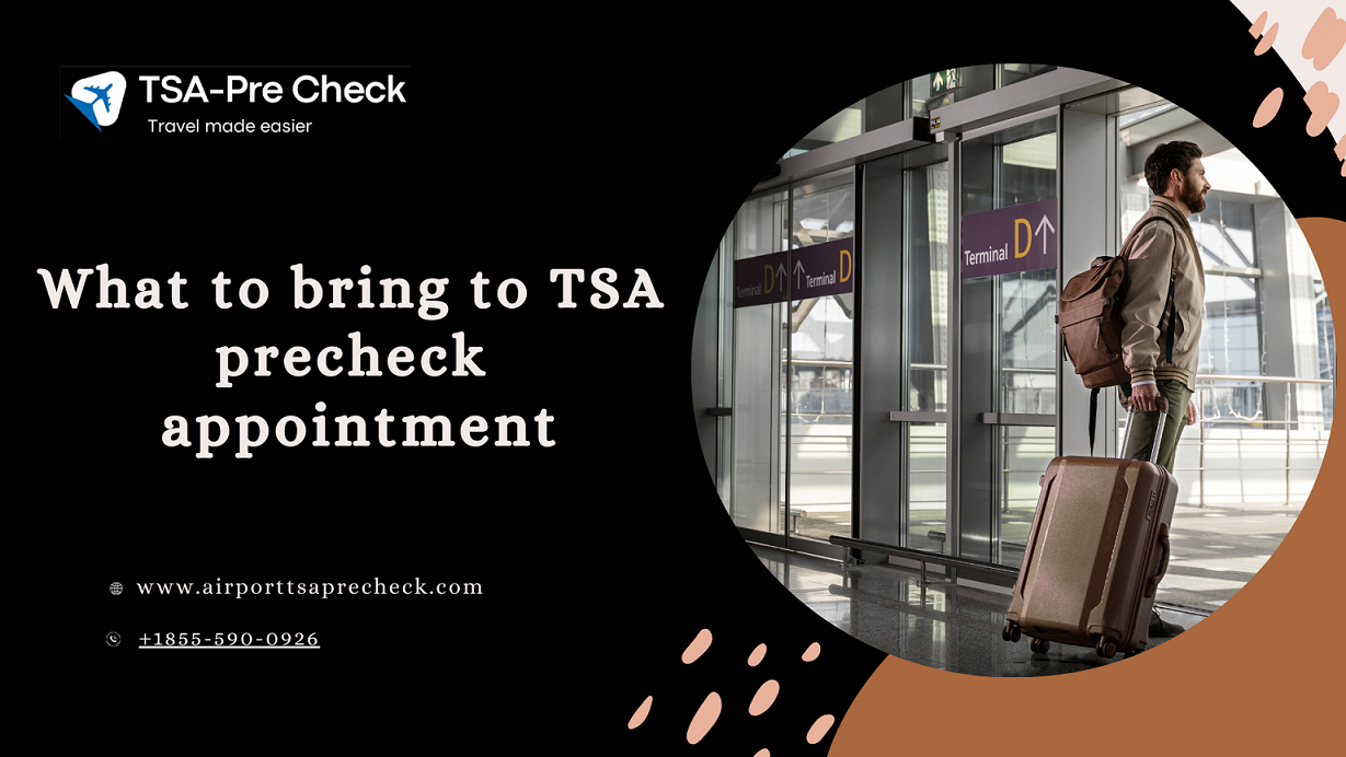 What To Bring To Tsa Precheck Appointment